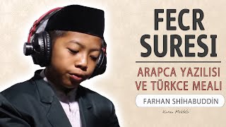 Fecr suresi anlamı dinle Farhan Shihabuddin (Fecr suresi arapça yazılışı okunuşu ve meali)