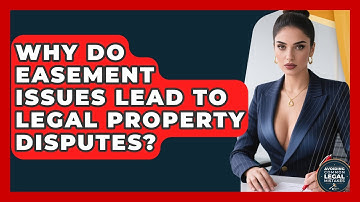 Why Do Easement Issues Lead To Legal Property Disputes? - Avoiding Common Legal Mistakes