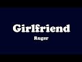 Ruger - Girlfriend (Lyrics Video) What if i do