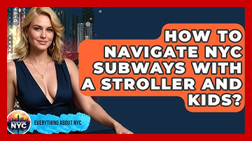 How To Navigate NYC Subways With A Stroller And Kids? - Everything About NYC