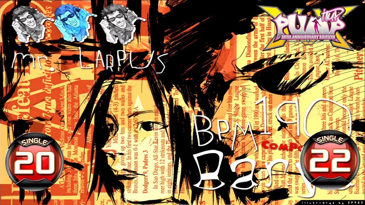 [PUMP IT UP XX] Mr. Larpus S20 & S22