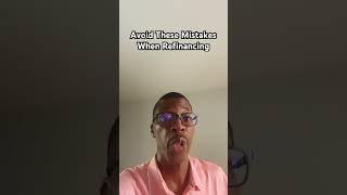 Avoid These Mistakes When Refinancing Your Home