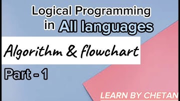what is algorithm and flowchart | logical pragramming in all languages | learn by chetan