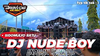 DJ TERBARU VIRAL TIK TOK | KARNAVAL SIDOMULYO BATU - NUDE BOY FULL PARGOY BASS MONSTER 21 BETAVO
