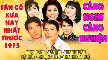 Ca Cổ Xưa 1975 #ĐặcBiệtNghệSỹNổiTiếng#Minh Cảnh,Tấn Tài,Thanh Tuấn,Lệ Thủy,Phượng Liên,Thanh Kim Huệ