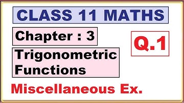 (Q.1) Miscellaneous Ex. Chapter:3 Trigonometric Functions | Ncert Maths Class 11 | Cbse