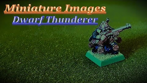 Dwarf Thunderer - Miniature Images