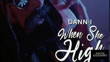 Dann - I When She High 2018