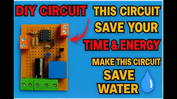 How to make Water Pump Automatic Switch ON-OFF Circuit | Water Level Controller with 555