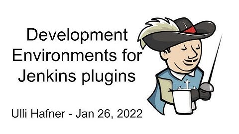 2022 01 26 Development Environment for Jenkins Plugins
