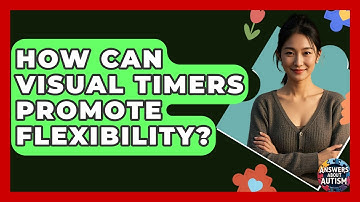 How Can Visual Timers Promote Flexibility? - Answers About Autism