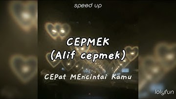 CEPAT MENCINTAI KAMU - ALIF CEPMEK [Speed Up Song]
