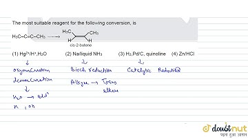 The most suitable reagent for the following conversion is `H_(3)C-C-=C-CH_(3)to`