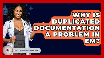 Why Is Duplicated Documentation A Problem In EM? - First Response Medicine
