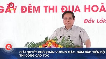 Giải quyết khó khăn vướng mắc, đảm bảo tiến độ thi công cao tốc | Truyền hình Quốc hội Việt Nam