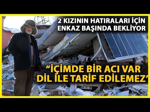 18 Gündür Enkaz Başında Kızlarından Geriye Kalan Hatıraların Çıkarılmasını Bekliyor