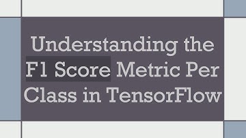 Understanding the F1 Score Metric Per Class in TensorFlow