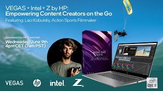 VEGAS + Intel + Z by HP: Empowering Content Creators on the Go
