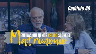 Mentiras que hemos creído sobre el Matrimonio #Cap49 | Entendiendo Los Tiempos | Temporada 3