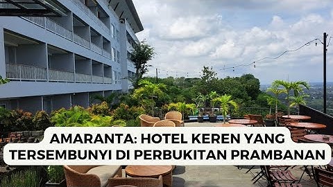 AMARANTA: HOTEL KEREN YANG TERSEMBUNYI DI PERBUKITAN PRAMBANAN  | Hariyono S.P.