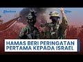 Hamas Lontarkan Peringatan Pertama ke Israel, Desak Mediator Beri Tekanan Nyata ke Pasukan Netanyahu