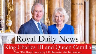 King Charles III And Queen Camilla Of The United Kingdom Visit The RADA! Plus, More #RoyalNews