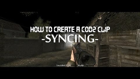 How to create a CoD2 Clip | SYNC