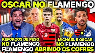 🔥 SEGUNDA-FEIRA AGITADA no FLAMENGO ! FLAMENGO FECHANDO com OSCAR e MICHAEL ! MOCHILÃO da EUROPA! E+