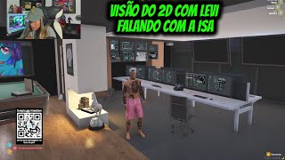 VISÃO DO 2D COM LEVI  FALANDO COM A ISA