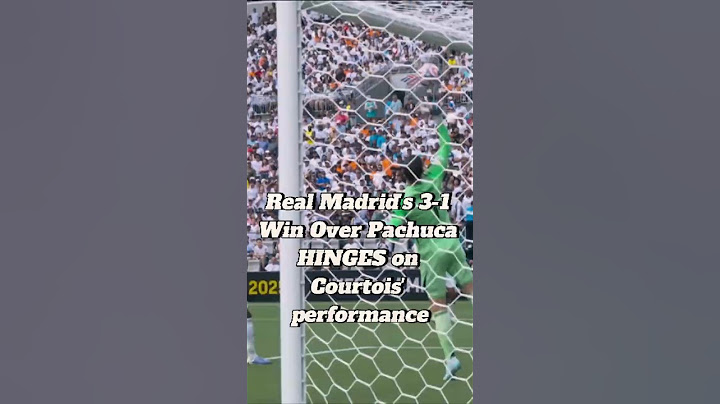 Real Madrid's 3-1 Win Over Pachuca HINGES on Courtois' Performance