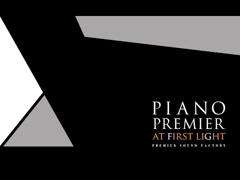 PIANO Premier "at first light" Demo