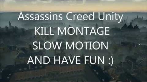 Assassins Creed Unity#KILL MONTAGE#SLOW MOTION