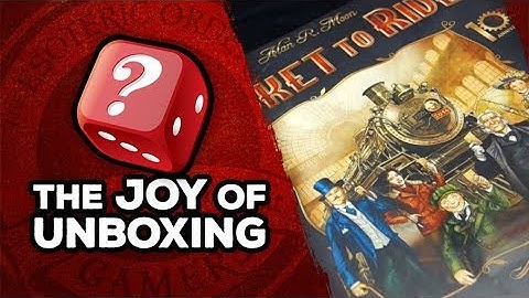 The Joy of Unboxing: Ticket to Ride 10th Anniversary Edition