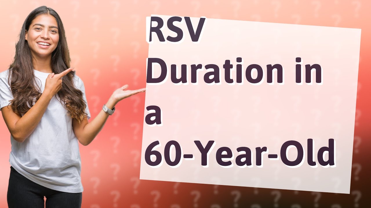 how-long-does-rsv-last-in-a-60-year-old-youtube