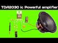 How to make a high power amplifier using tda2030 ic  12v audio amplifier with tda2030 ic