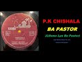 P.K Chishala – Ba Pastor (Official SingleAudio) Kalindula