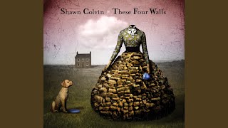 Video thumbnail of "Shawn Colvin - These Four Walls"