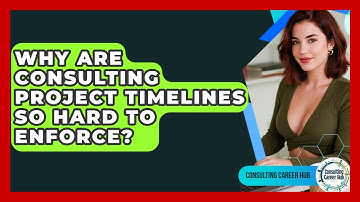 Why Are Consulting Project Timelines So Hard To Enforce? - Consulting Career Hub