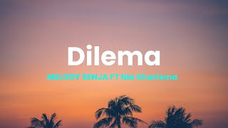 MELODY SENJA - Dilema ft Nia Kharisma Lirik Lagu