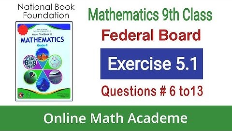 Maths 9th Federal Board Unit 5, Ex 5.1, Question # 6 to 13, Lecture 2 || NBF || FBISE