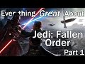 Everything GREAT About Jedi: Fallen Order! (Part 1)