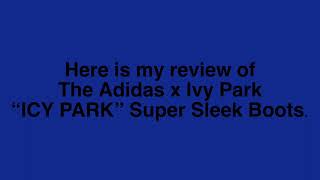 ICY PARK x ADIDAS x IVY PARK \/\/ SUPER SLEEK BOOTS Review