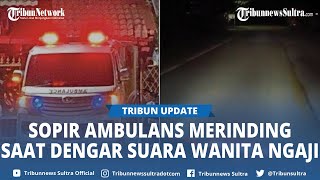 Viral Rekaman Wanita Ngaji Terdengar Saat Sopir Ambulans Membawa Jenazah, Buat Suasana Merinding