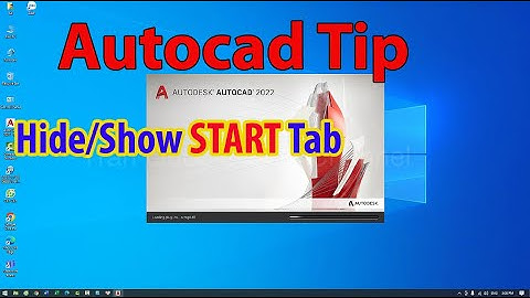 Cách Ẩn và Hiện tab START trong Autocad - Hide  | Show START Tab in Autocad
