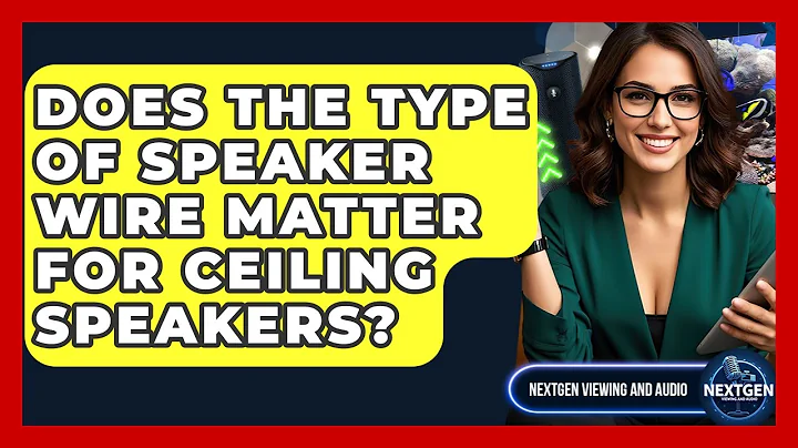 Does The Type Of Speaker Wire Matter For Ceiling Speakers? - NextGen Viewing and Audio