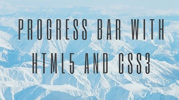 Progress Bar with HTML5 and CSS3 | Tutorial for Beginners