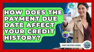How Does The Payment Due Date Affect Your Credit History? - Points and Perks Channel