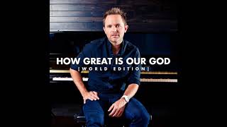 How Great Is Our God (World Edition) [Radio Edit] - Chris Tomlin
