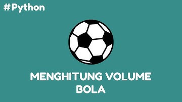 Program Python Menghitung Volume Bola