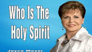 Joyce Meyer Ministries 2023 ? Who Is The Holy Spirit